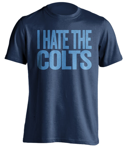 i hate the colts tennessee titans navy tshirt