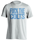 fuck the colts tennessee titans white tshirt