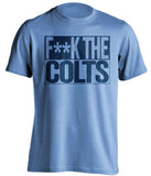 f*ck the colts tennessee titans light blue shirt