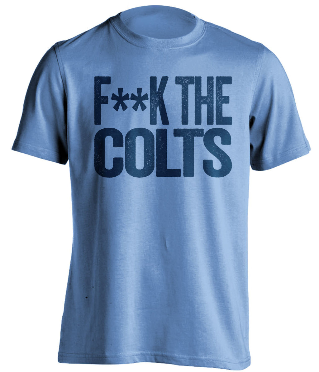 f*ck the colts tennessee titans light blue tshirt