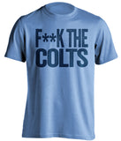 f*ck the colts tennessee titans light blue tshirt