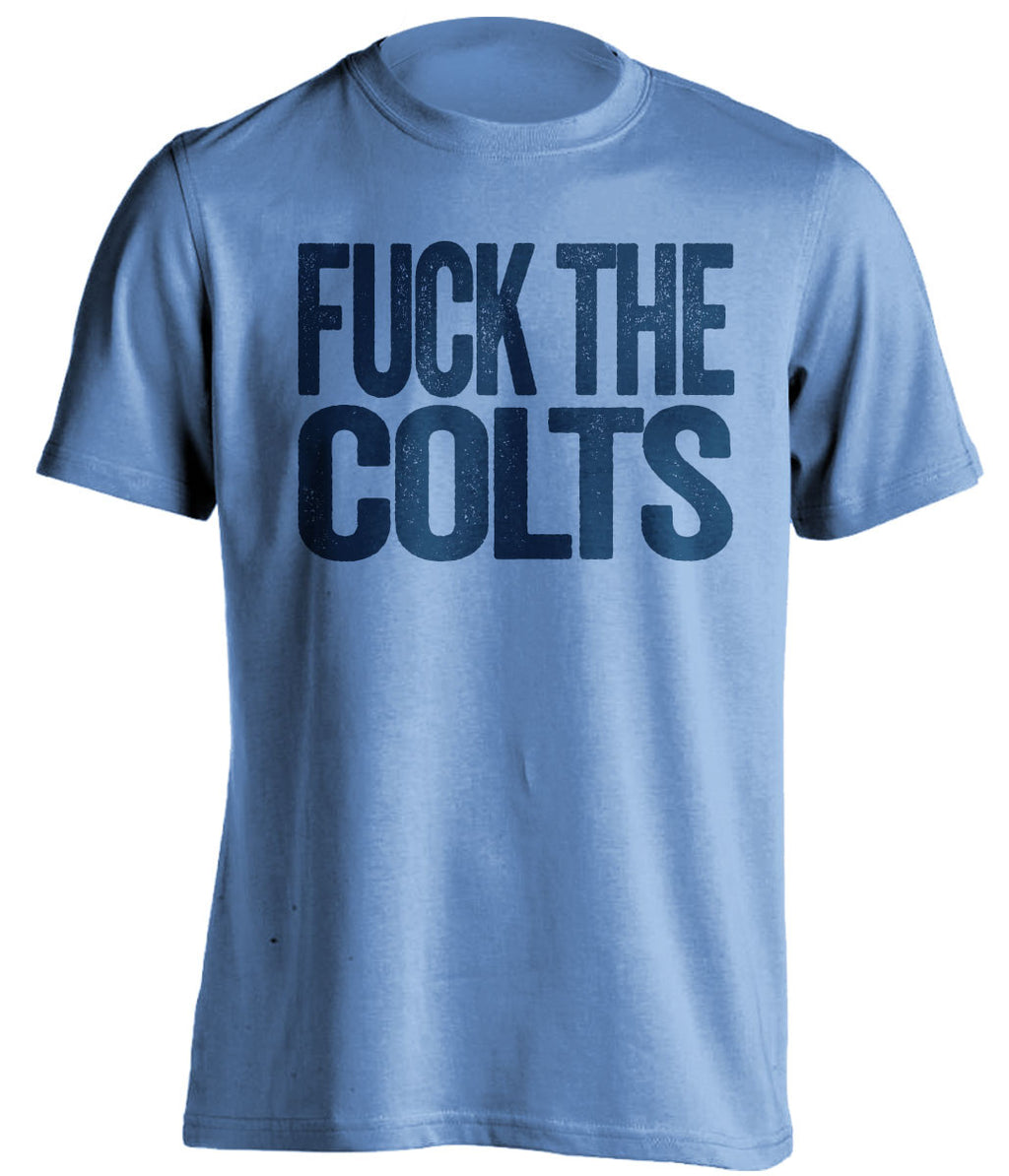 fuck the colts tennessee titans light blue tshirt