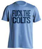fuck the colts tennessee titans light blue tshirt