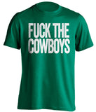 FUCK THE COWBOYS Philadelphia Eagles green Shirt