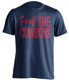 F**K THE COWBOYS Houston Texans blue Shirt