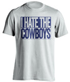 I Hate The Cowboys New York Giants white TShirt