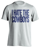I Hate The Cowboys New York Giants white Shirt