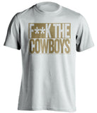F**K THE COWBOYS New Orleans Saints white TShirt