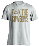 F**K THE COWBOYS New Orleans Saints white Shirt