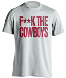 f**k the cowboys oklahoma sooners white tshirt