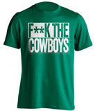 F**K THE COWBOYS Philadelphia Eagles green TShirt