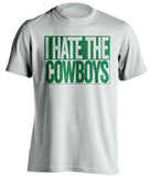 I Hate The Cowboys Philadelphia Eagles white TShirt