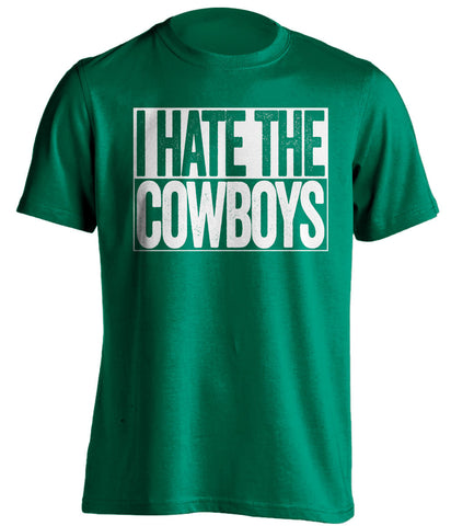 I Hate The Cowboys Philadelphia Eagles green TShirt