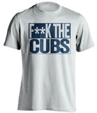 F**K THE CUBS Milwaukee Brewers white TShirt