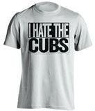 i hate the cubs chicago white sox white shirt