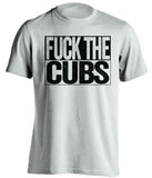 fuck the cubs chicago white sox white shirt