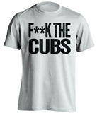 f**k the cubs chicago white sox white tshirt