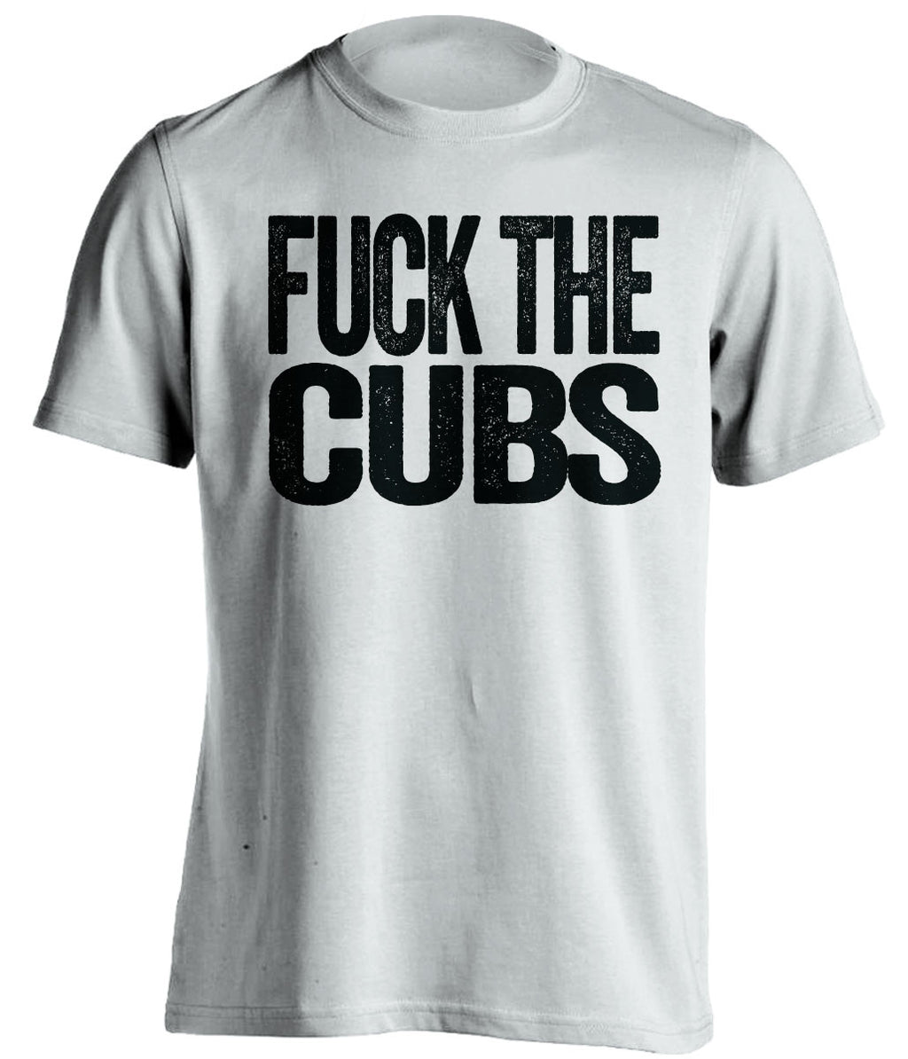 fuck the cubs chicago white sox white tshirt