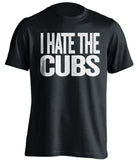 i hate the cubs chicago white sox black tshirt