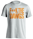 f**k the dawgs tennessee vols white tshirt