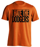 I Hate The Dodgers San Francisco Giants orange TShirt