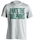 i hate the dolphins new york jets white tshirt