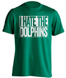 i hate the dolphins new york jets green shirt