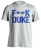 F**K DUKE Kentucky Wildcats white shirt