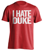 I Hate Duke NC State Wolfpack red Shirt