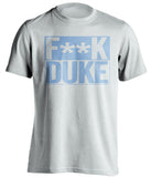 F**k Duke UNC Tarheels white shirt