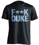 F**k Duke UNC Tarheels black tshirt
