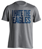 i hate the eagles dallas cowboys grey tshirt