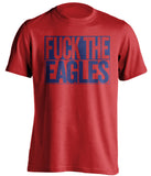 FUCK THE EAGLES New York Giants red TShirt