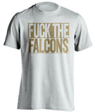 fuck the falcons new orleans saints white shirt