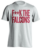 F**K THE FALCONS Tampa Bay Buccaneers white Shirt