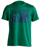f**k the flames vancouver canucks green tshirt