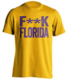 F**K FLORIDA LSU Tigers gold Shirt