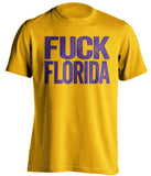 FUCK FLORIDA LSU Tigers gold TShirt