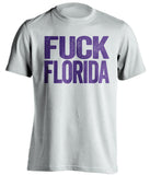 FUCK FLORIDA LSU Tigers white TShirt