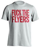 FUCK THE FLYERS Washington Capitals white Shirt