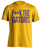 F**K THE GATORS LSU Tigers gold shirt