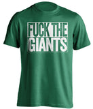 FUCK THE GIANTS Philadelphia Eagles green TShirt