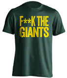 f**k the giants oakland athletics green tshirt