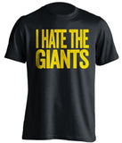 i hate the giants oakland as black tshirt