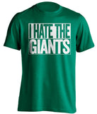 i hate the giants philadelphia eagles green shirt