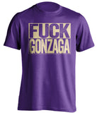 fuck gonzaga washington huskies purple shirt