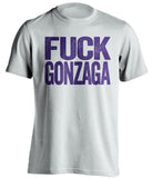 fuck gonzaga washington huskies white tshirt