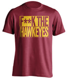 F**K THE HAWKEYES Iowa State Cyclones red TShirt