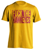 FUCK THE HAWKEYES Iowa State Cyclones gold TShirt