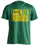 F**K THE HUSKIES Oregon Ducks green TShirt